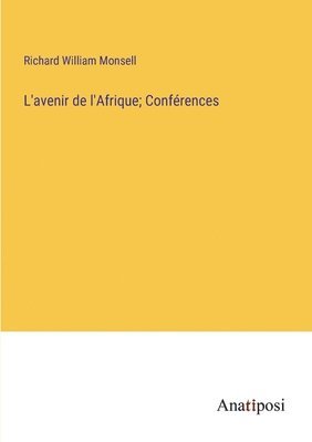 Richard William Monsell - L'avenir de l'Afrique; Conférences, Häftad