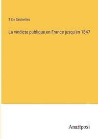 bokomslag La vindicte publique en France jusqu'en 1847