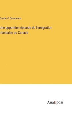 Une apparition pisode de l'emigration irlandaise au Canada 1