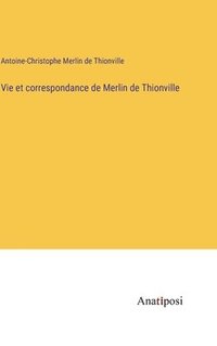 bokomslag Vie et correspondance de Merlin de Thionville