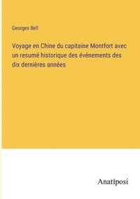 bokomslag Voyage en Chine du capitaine Montfort avec un resumé historique des événements des dix dernières années