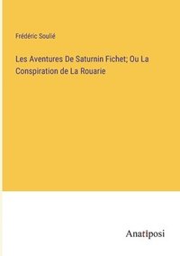 bokomslag Les Aventures De Saturnin Fichet; Ou La Conspiration de La Rouarie