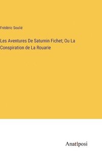 bokomslag Les Aventures De Saturnin Fichet; Ou La Conspiration de La Rouarie