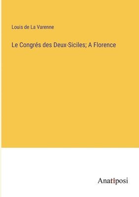 Le Congrs des Deux-Siciles; A Florence 1