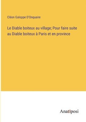 Le Diable boiteux au village; Pour faire suite au Diable boiteux  Paris et en province 1