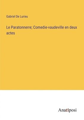 Le Paratonnerre; Comedie-vaudeville en deux actes 1