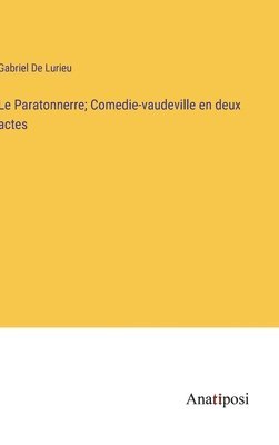 Gabriel De Lurieu - Paratonnerre; Comedie-vaudeville en deux actes, Inbunden