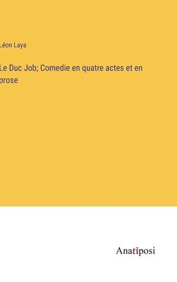 bokomslag Duc Job; Comedie en quatre actes et en prose