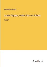 bokomslag Le pre Gigogne; Contes Pour Les Enfants
