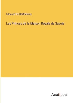 bokomslag Les Princes de la Maison Royale de Savoie