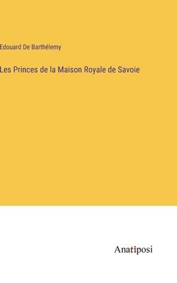 bokomslag Les Princes de la Maison Royale de Savoie