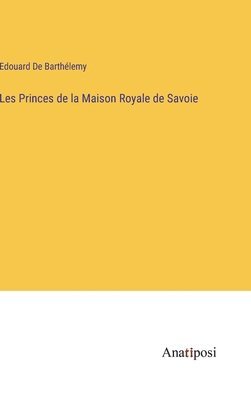 Les Princes de la Maison Royale de Savoie