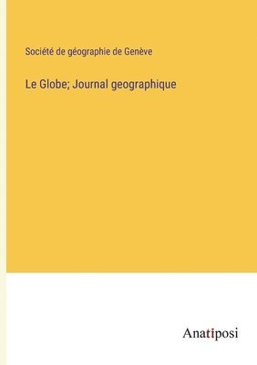 Le Globe; Journal geographique 1