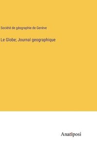 bokomslag Le Globe; Journal geographique