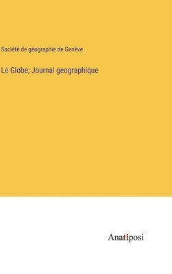 Le Globe; Journal geographique 1