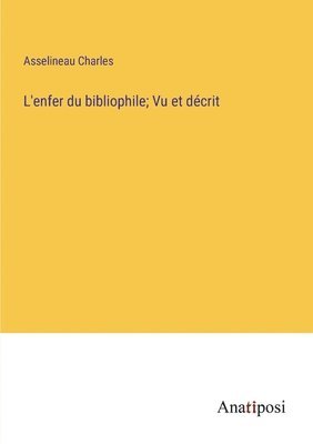 bokomslag L'enfer du bibliophile; Vu et dcrit