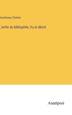 bokomslag L'enfer du bibliophile; Vu et dcrit