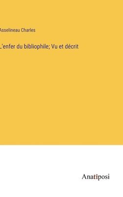 bokomslag L'enfer du bibliophile; Vu et décrit