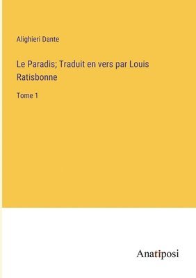 Dante Alighieri, Alighieri Dante - Paradis; Traduit en vers par Louis Ratisbonne, Häftad