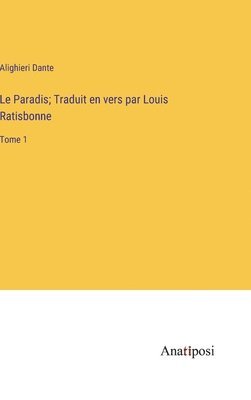 Le Paradis; Traduit en vers par Louis Ratisbonne 1