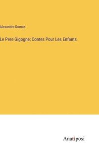 bokomslag Le Pere Gigogne; Contes Pour Les Enfants