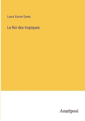 bokomslag Roi des tropiques