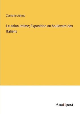 bokomslag salon intime; Exposition au boulevard des Italiens