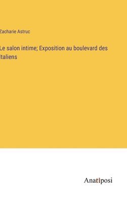 bokomslag salon intime; Exposition au boulevard des Italiens