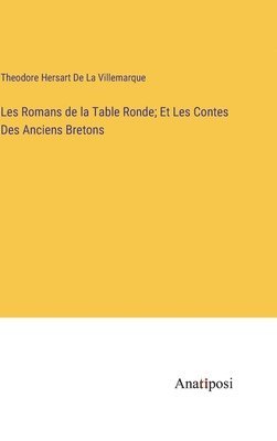 Les Romans de la Table Ronde; Et Les Contes Des Anciens Bretons 1