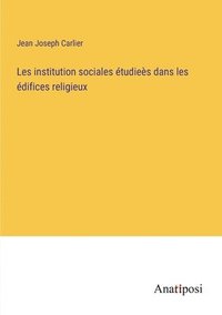 bokomslag Les institution sociales étudieès dans les édifices religieux