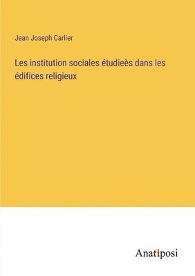 bokomslag Les institution sociales tudies dans les difices religieux