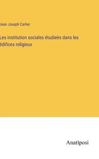 bokomslag Les institution sociales tudies dans les difices religieux