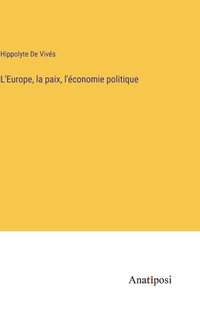 bokomslag L'Europe, la paix, l'conomie politique