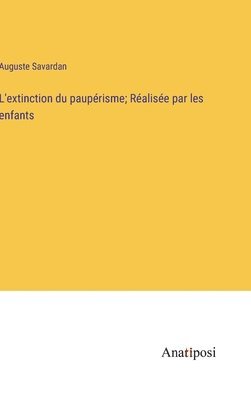 bokomslag L'extinction du pauprisme; Ralise par les enfants