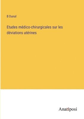 bokomslag Etudes mdico-chirurgicales sur les dviations utrines