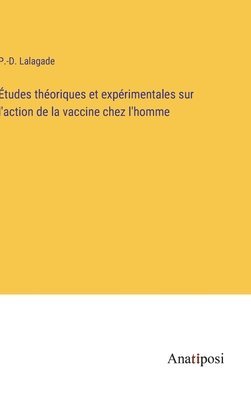 tudes thoriques et exprimentales sur l'action de la vaccine chez l'homme 1