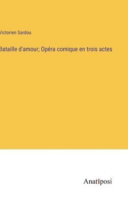 bokomslag Bataille d'amour; Opra comique en trois actes