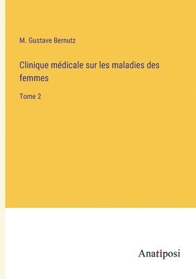 bokomslag Clinique mdicale sur les maladies des femmes