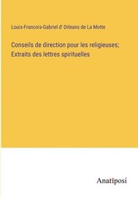 bokomslag Conseils de direction pour les religieuses; Extraits des lettres spirituelles