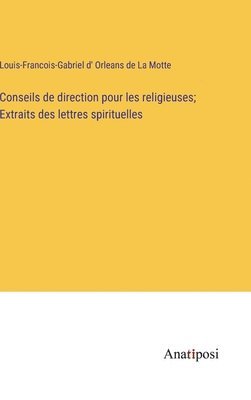 bokomslag Conseils de direction pour les religieuses; Extraits des lettres spirituelles