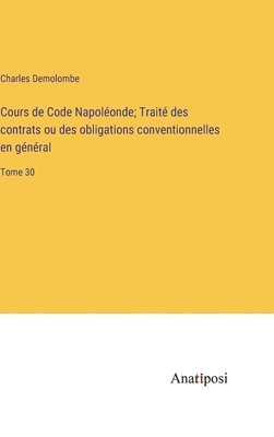 bokomslag Cours de Code Napolonde; Trait des contrats ou des obligations conventionnelles en gnral