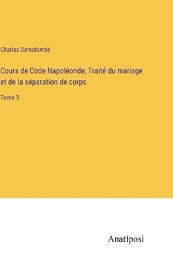 bokomslag Cours de Code Napolonde; Trait du mariage et de la sparation de corps