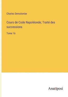 Cours de Code Napoléonde; Traité des successions