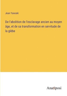 bokomslag De l'abolition de l'esclavage ancien au moyen ge, et de sa transformation en servitude de la glbe