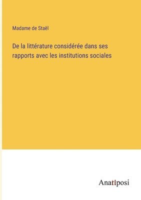 Madame de Staël - De la littérature considérée dans ses rapports avec les institutions sociales, Häftad