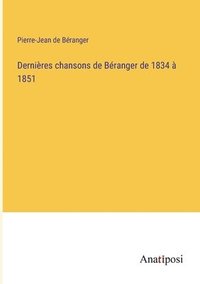 bokomslag Dernires chansons de Branger de 1834  1851