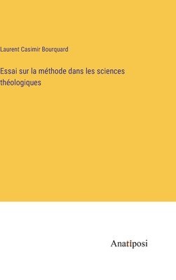 bokomslag Essai sur la mthode dans les sciences thologiques