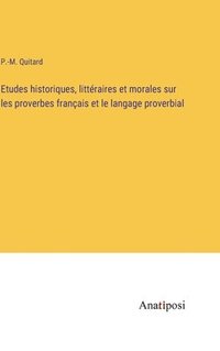 bokomslag Etudes historiques, littraires et morales sur les proverbes franais et le langage proverbial