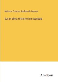 bokomslag Eux et elles; Histoire d'un scandale