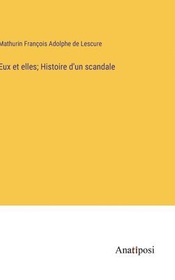 Eux et elles; Histoire d'un scandale 1